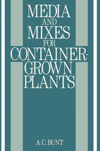 Media and Mixes for Container-Grown Plants : A manual on the preparation and use of growing media for pot plants