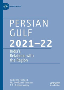 Persian Gulf 2021–22 : India’s Relations with the Region Persian Gulf 2021–22 : India’s Relations with the Region