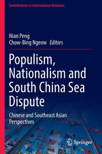 Populism, Nationalism and South China Sea Dispute : Chinese and Southeast Asian Perspectives Populism, Nationalism and South China Sea Dispute : Chinese and Southeast Asian Perspectives