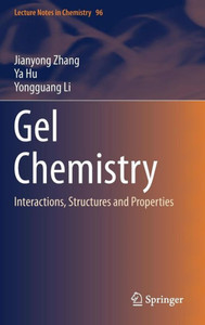 Gel Chemistry : Interactions, Structures and Properties