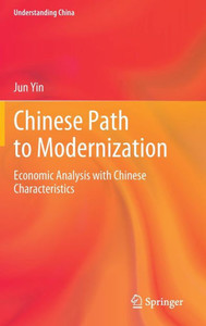 Chinese Path to Modernization : Economic Analysis with Chinese Characteristics Chinese Path to Modernization : Economic Analysis with Chinese Characteristics
