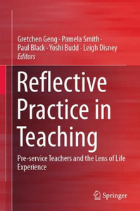 Reflective Practice in Teaching : Pre-service Teachers and the Lens of Life Experience Reflective Practice in Teaching : Pre-service Teachers and the Lens of Life Experience
