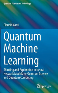 Quantum Machine Learning : Thinking and Exploration in Neural Network Models for Quantum Science and Quantum Computing Quantum Machine Learning : Thinking and Exploration in Neural Network Models for Quantum Science and Quantum Computing