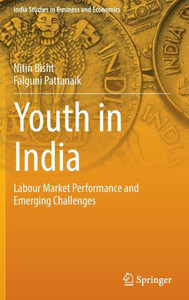 Youth in India : Labour Market Performance and Emerging Challenges Youth in India : Labour Market Performance and Emerging Challenges