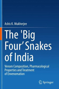 The 'Big Four’ Snakes of India : Venom Composition, Pharmacological Properties and Treatment of Envenomation The 'Big Four’ Snakes of India : Venom Composition, Pharmacological Properties and Treatment of Envenomation