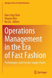 Operations Management in the Era of Fast Fashion : Technologies and Circular Supply Chains Operations Management in the Era of Fast Fashion : Technologies and Circular Supply Chains