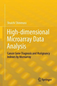 High-dimensional Microarray Data Analysis : Cancer Gene Diagnosis and Malignancy Indexes by Microarray