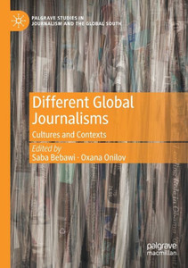 Different Global Journalisms : Cultures and Contexts Different Global Journalisms : Cultures and Contexts