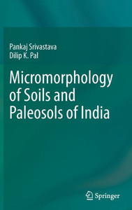 Micromorphology of Soils and Paleosols of India