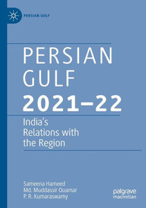PERSIAN GULF 2021-22 : India's Relations with the Region PERSIAN GULF 2021-22 : India's Relations with the Region