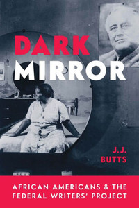 Dark Mirror : African Americans and the Federal Writers' Project Dark Mirror : African Americans and the Federal Writers' Project