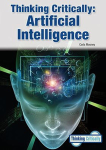 Thinking Critically : Artificial Intelligence