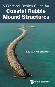 A Practical Design Guide for Coastal Rubble Mound Structures A Practical Design Guide for Coastal Rubble Mound Structures
