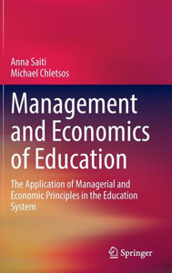 Management and Economics of Education : The Application of Managerial and Economic Principles in the Education System Management and Economics of Education : The Application of Managerial and Economic Principles in the Education System
