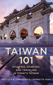 Taiwan 101 : Studying, Working, and Traveling in Today's Taiwan