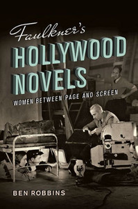 Faulkner's Hollywood Novels : Women Between Page and Screen Faulkner's Hollywood Novels : Women Between Page and Screen