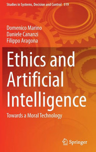 Ethics and Artificial Intelligence : Towards a Moral Technology Ethics and Artificial Intelligence : Towards a Moral Technology