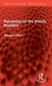 Retraining for the Elderly Disabled Retraining for the Elderly Disabled