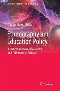 Ethnography and Education Policy : A Critical Analysis of Normalcy and Difference in Schools