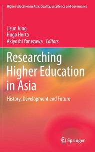 Researching Higher Education in Asia : History, Development and Future Researching Higher Education in Asia : History, Development and Future