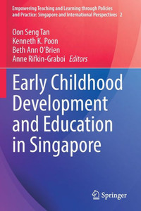 Early Childhood Development and Education in Singapore Early Childhood Development and Education in Singapore