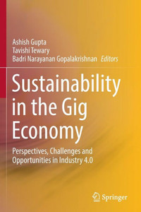 Sustainability in the Gig Economy : Perspectives, Challenges and Opportunities in Industry 4.0 Sustainability in the Gig Economy : Perspectives, Challenges and Opportunities in Industry 4.0