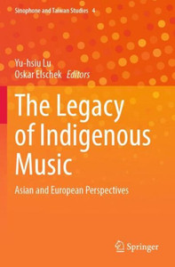 The Legacy of Indigenous Music : Asian and European Perspectives