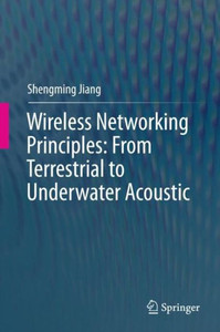 Wireless Networking Principles: From Terrestrial to Underwater Acoustic