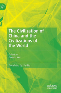 The Civilization of China and the Civilizations of the World The Civilization of China and the Civilizations of the World