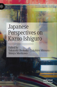 Japanese Perspectives on Kazuo Ishiguro Japanese Perspectives on Kazuo Ishiguro