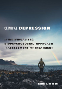 Clinical Depression: An Individualized, Biopsychosocial Approach to Assessment and Treatment Clinical Depression: An Individualized, Biopsychosocial Approach to Assessment and Treatment