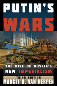 Putin's Wars : The Rise of Russia's New Imperialism Putin's Wars : The Rise of Russia's New Imperialism