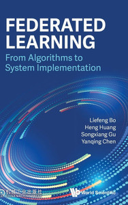Federated Learning : From Algorithms to System Implementation