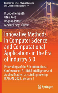 Innovative Methods in Computer Science and Computational Applications in the Era of Industry 5.0 : Proceedings of the 5th International Conference on Artificial Intelligence and Applied Mathematics in Engineering ICAIAME 2023, Volume 1 Innovative Methods in Computer Science and Computational Applications in the Era of Industry 5.0 : Proceedings of the 5th International Conference on Artificial Intelligence and Applied Mathematics in Engineering ICAIAME 2023, Volume 1