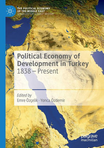 Political Economy of Development in Turkey : 1838 – Present Political Economy of Development in Turkey : 1838 – Present