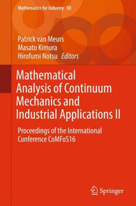 Mathematical Analysis of Continuum Mechanics and Industrial Applications II : Proceedings of the International Conference CoMFoS16 Mathematical Analysis of Continuum Mechanics and Industrial Applications II : Proceedings of the International Conference CoMFoS16