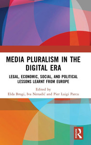 Media Pluralism in the Digital Era : Legal, Economic, Social, and Political Lessons Learnt from Europe