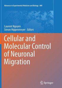 Cellular and Molecular Control of Neuronal Migration Cellular and Molecular Control of Neuronal Migration