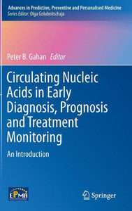 Circulating Nucleic Acids in Early Diagnosis, Prognosis and Treatment Monitoring : An Introduction Circulating Nucleic Acids in Early Diagnosis, Prognosis and Treatment Monitoring : An Introduction