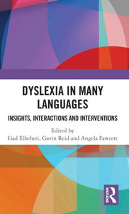 Dyslexia in Many Languages : Insights, Interactions and Interventions