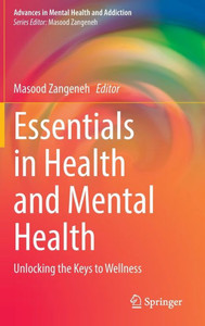 Essentials in Health and Mental Health : Unlocking the Keys to Wellness Essentials in Health and Mental Health : Unlocking the Keys to Wellness