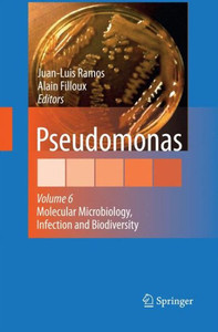 Pseudomonas : Volume 6: Molecular Microbiology, Infection and Biodiversity Pseudomonas : Volume 6: Molecular Microbiology, Infection and Biodiversity