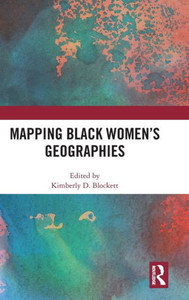 Mapping Black Women's Geographies Mapping Black Women's Geographies