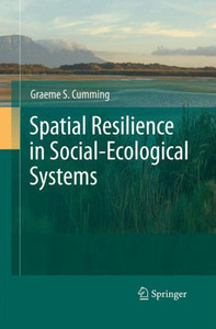 Spatial Resilience in Social-Ecological Systems Spatial Resilience in Social-Ecological Systems