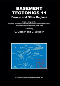 Basement Tectonics 11 Europe and Other Regions : Proceedings of the Eleventh International Conference on Basement Tectonics, held in Potsdam, Germany, July 1994
