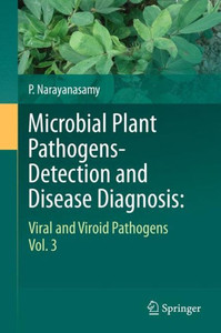 Microbial Plant Pathogens-Detection and Disease Diagnosis: : Viral and Viroid Pathogens, Vol.3 Microbial Plant Pathogens-Detection and Disease Diagnosis: : Viral and Viroid Pathogens, Vol.3