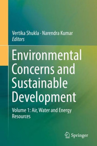 Environmental Concerns and Sustainable Development : Volume 1: Air, Water and Energy Resources Environmental Concerns and Sustainable Development : Volume 1: Air, Water and Energy Resources
