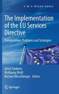 The Implementation of the EU Services Directive : Transposition, Problems and Strategies