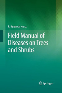 Field Manual of Diseases on Trees and Shrubs Field Manual of Diseases on Trees and Shrubs