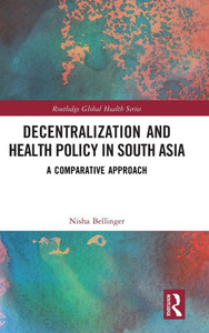 Decentralization and Health Policy in South Asia : A Comparative Approach